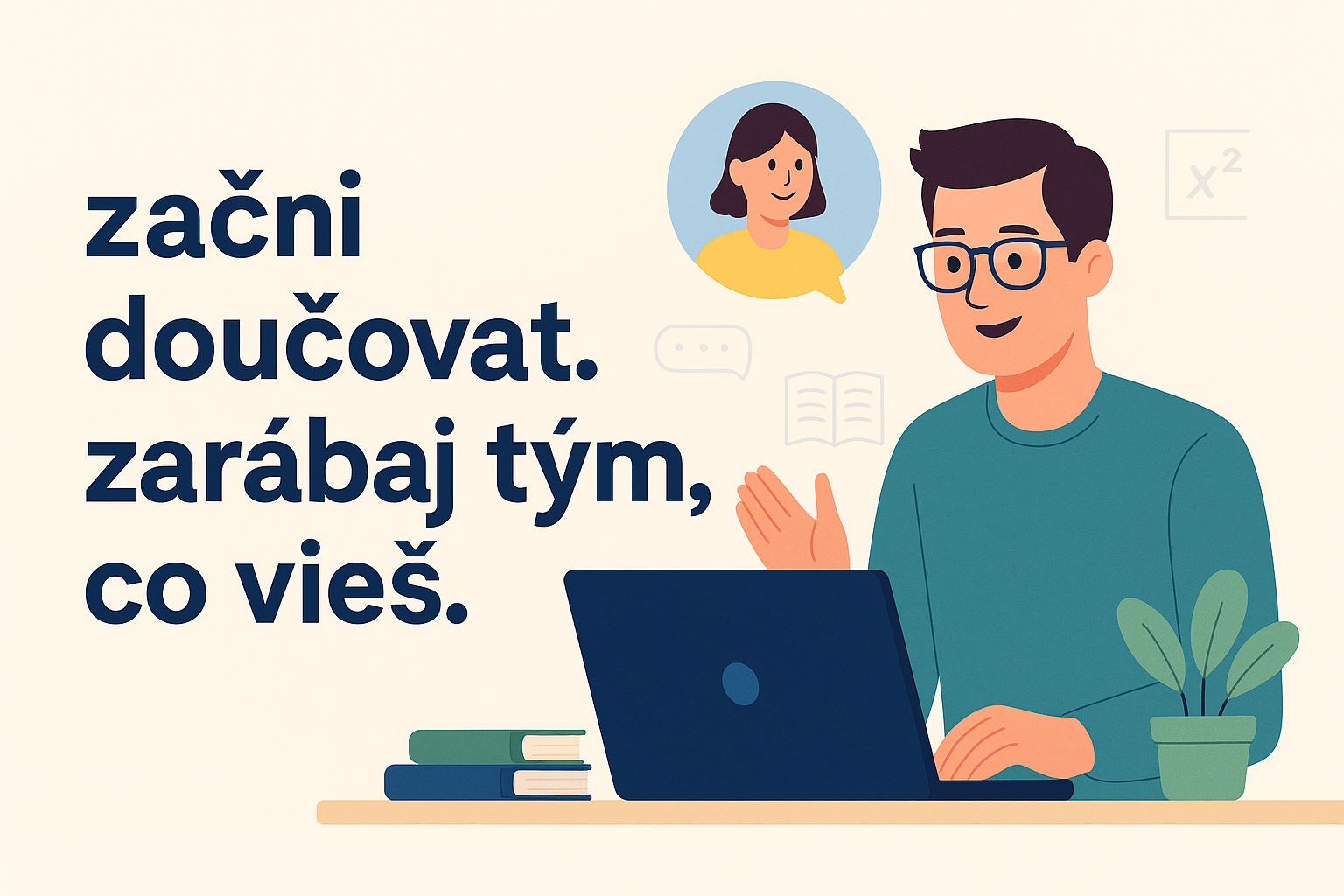 Vieš matiku, jazyky alebo programovanie? Začni doučovať a zarábaj tým, čo ťa baví